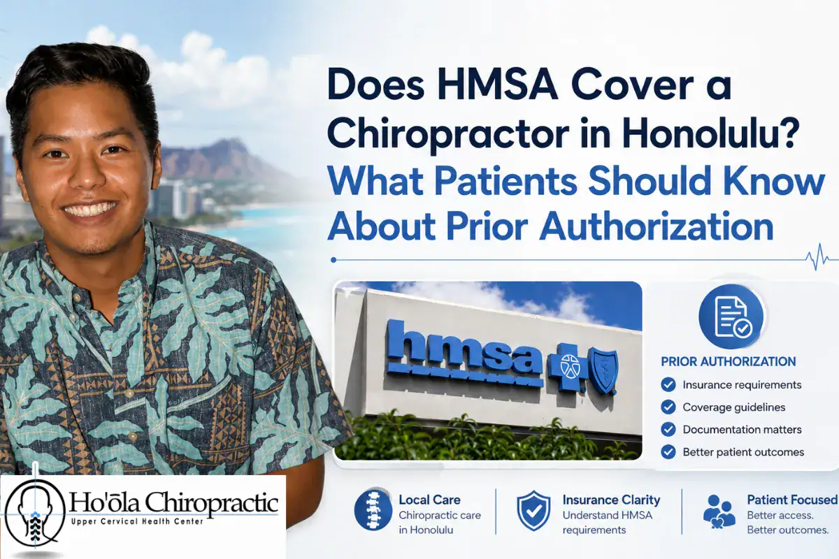 Does HMSA Cover a Chiropractor in Honolulu? What Patients Should Know About Prior Authorization