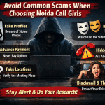 Avoid Common Scams When Choosing Noida Call Girls