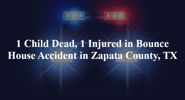 bounce house accident zapata county tx