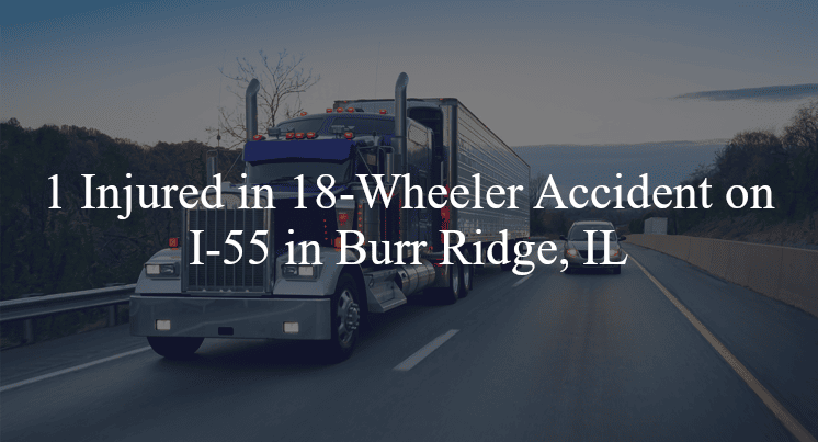 18 wheeler accident burr ridge il i 55