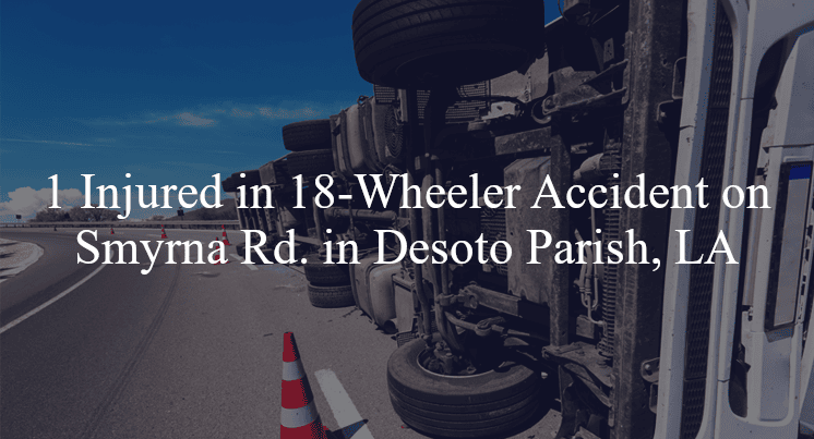 18 wheeler accident desoto parish la smyrna rd hwy 5