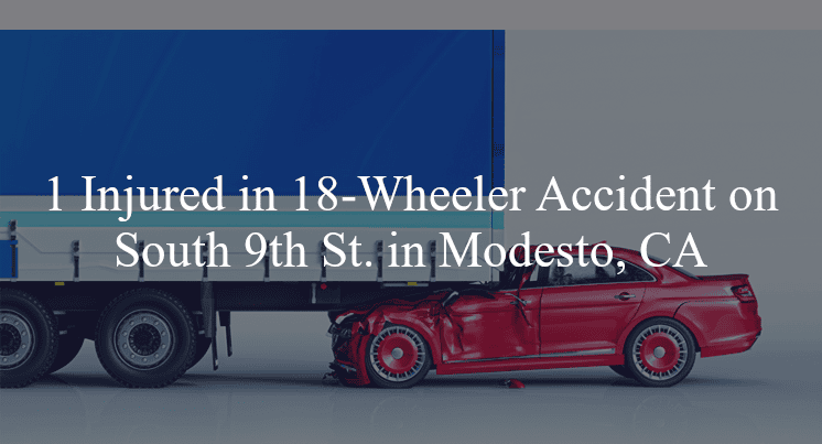18 wheeler accident modesto ca s 9th st