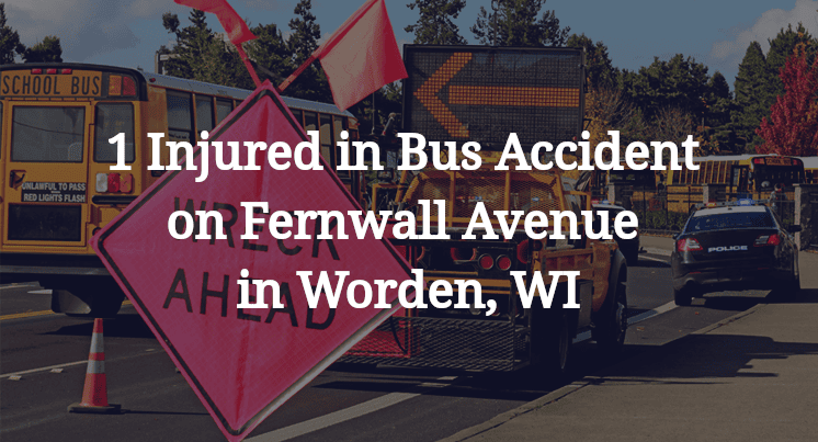 1 Injured in Bus Accident on Fernwall Avenue in Worden, WI