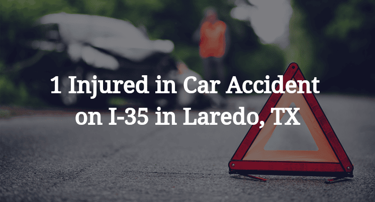 1 Injured in Car Accident on I-35 in Laredo, TX