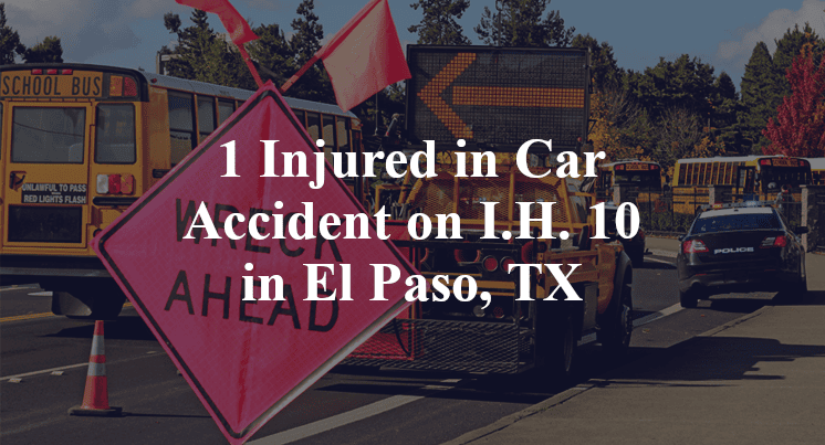 1 Injured in Car Accident on I.H. 10 in El Paso, TX