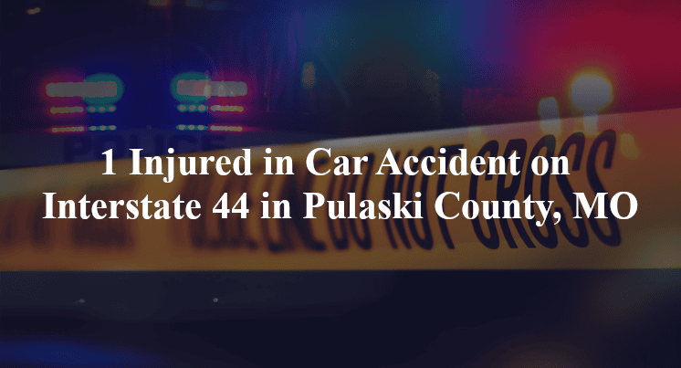 car accident pulaski county mo i 44 mile marker 158.6