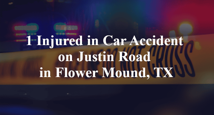 1 Injured in Car Accident on Justin Road in Flower Mound, TX