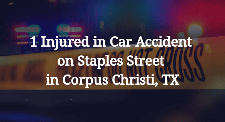 1 Injured in Car Accident on Staples Street in Corpus Christi, TX
