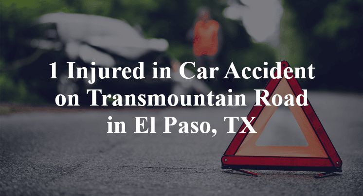 1 Injured in Car Accident on Transmountain Road in El Paso, TX