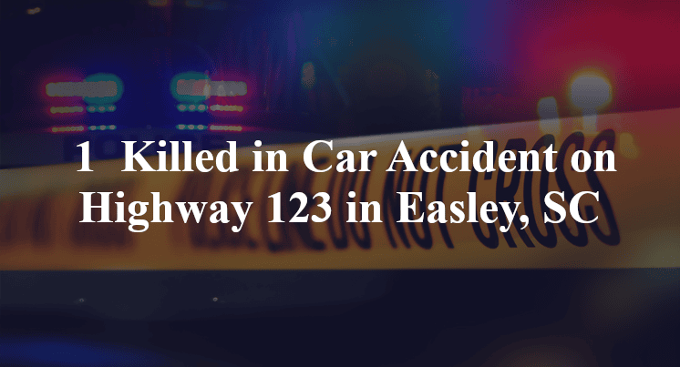 car accident easley sc hwy 123 grace dr