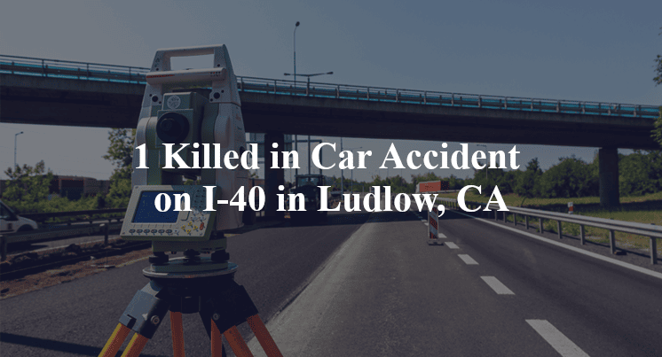 car accident ludlow ca i 40 mile marker 40