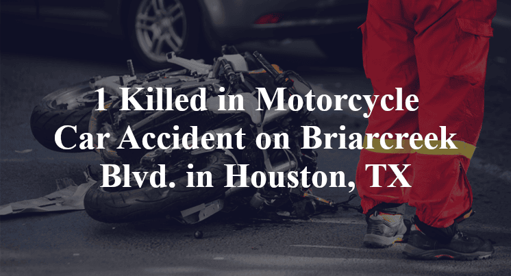 1 Killed in Motorcycle Car Accident on Briarcreek Blvd. in Houston, TX
