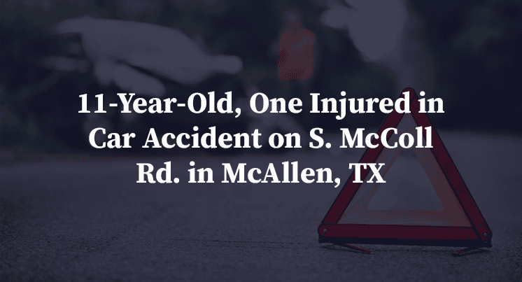 11-Year-Old, One Injured in Car Accident on S. McColl Rd. in McAllen, TX