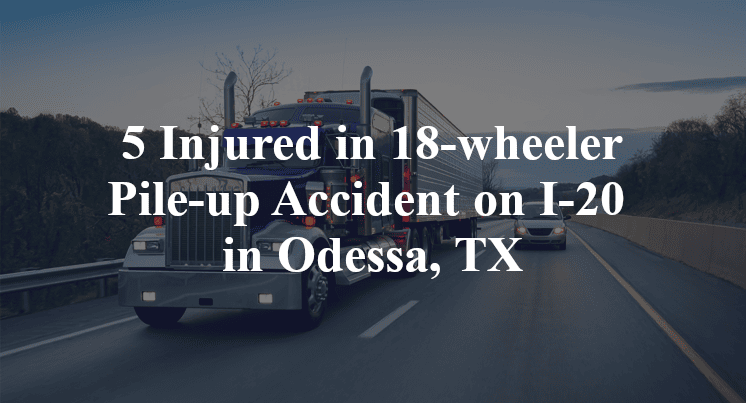 18-wheeler Pile-up Accident on I-20 in Odessa, TX