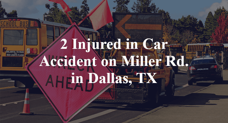 2 Injured in Car Accident on Miller Rd. in Dallas, TX