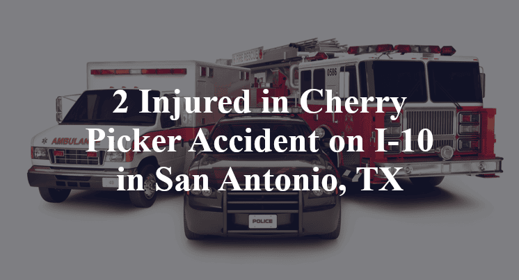 2 Injured in Cherry Picker Accident on I-10 in San Antonio, TX