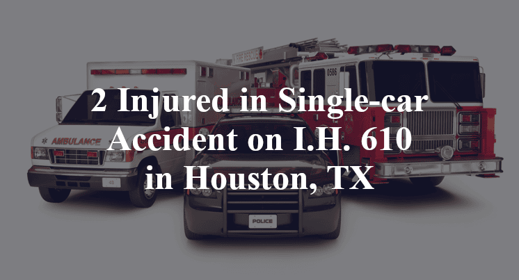 2 Injured in Single-car Accident on I.H. 610 in Houston, TX