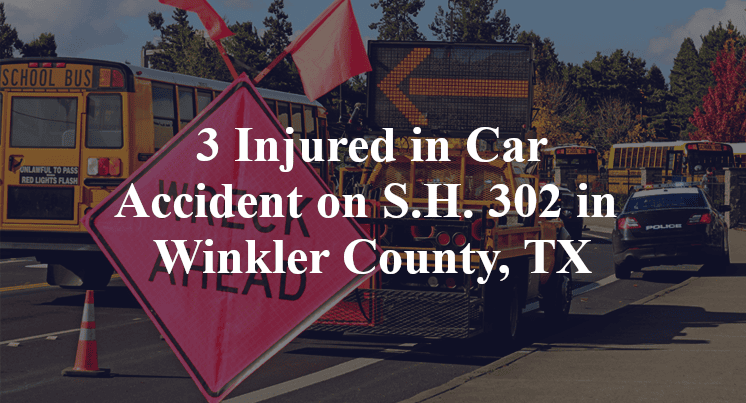 3 Injured in Car Accident on S.H. 302 in Winkler County, TX