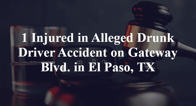 Alleged Drunk Driver Accident on Gateway Blvd. in El Paso, TX
