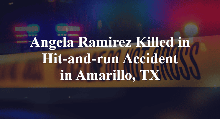 Angela Ramirez Killed in Hit-and-run Accident in Amarillo, TX