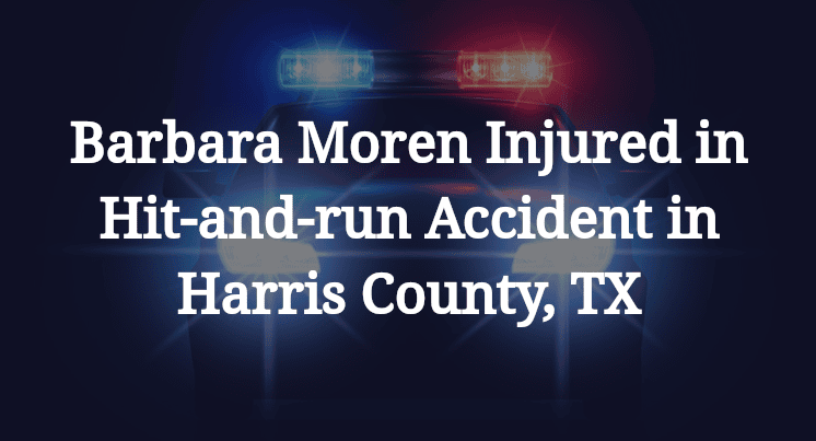Barbara Moren Hit-and-run Accident in Harris County, TX