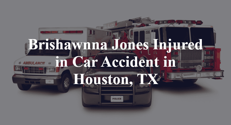 Brishawnna Jones Car Accident in Houston, TX