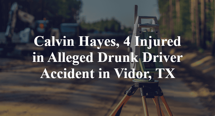 Calvin Hayes Alleged Drunk Driver Accident in Vidor, TX