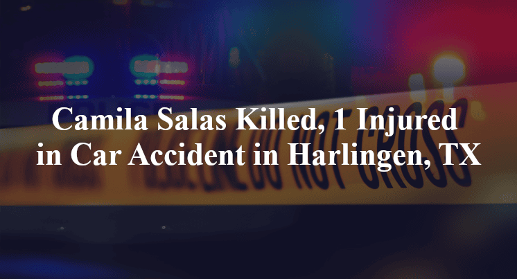 Camila Salas Killed, 1 Injured in Car Accident in Harlingen, TX