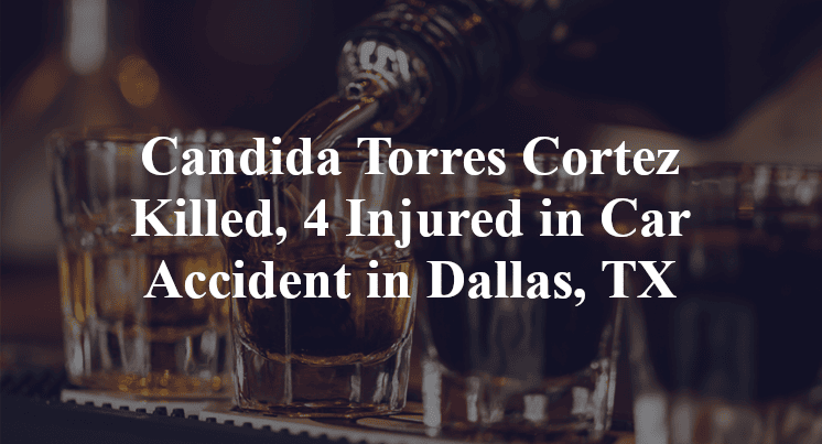 Candida Torres Cortez Killed, 4 Injured in Car Accident in Dallas, TX