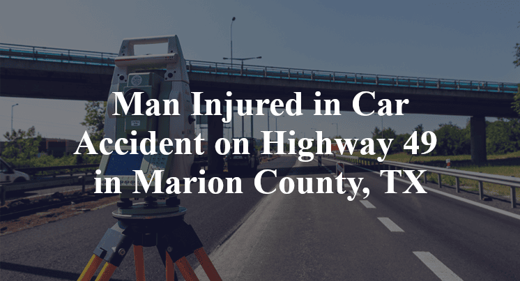 Car Accident on Highway 49 in Marion County, TX