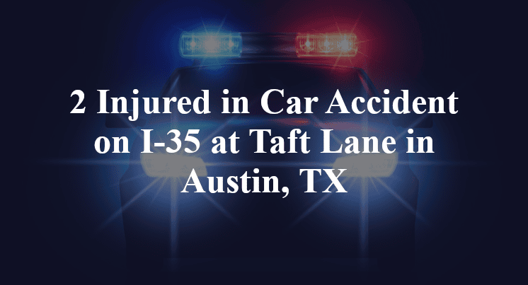 Car Accident on I-35 at Taft Lane in Austin, TX