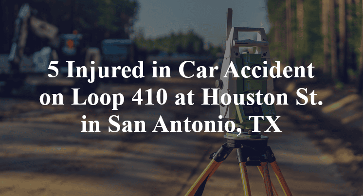 Car Accident Loop 410 Houston St. in San Antonio, TX
