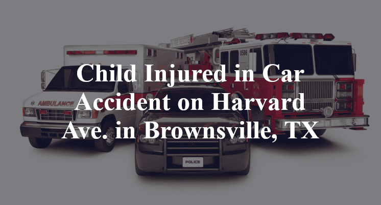 Child Injured in Car Accident on Harvard Ave. in Brownsville, TX