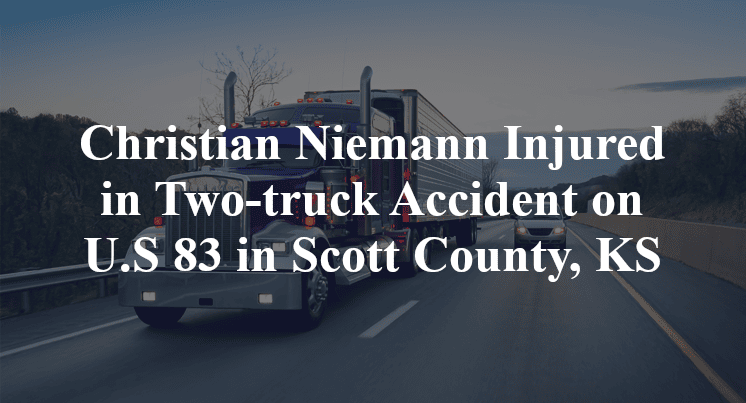 Christian Niemann Injured in Two-truck Accident on U.S. 83 in Scott County, KS