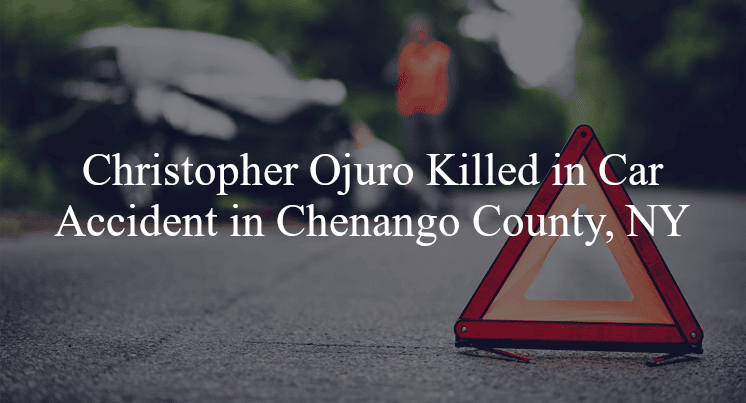 christopher ojuro car accident chenango county ny