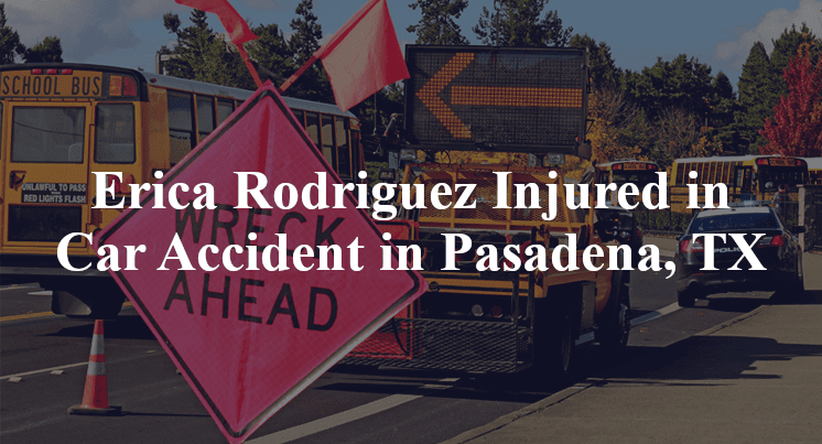 Erica Rodriguez Injured in Car Accident in Pasadena, TX