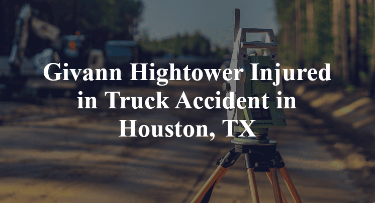Givann Hightower Truck Accident in Houston, TX