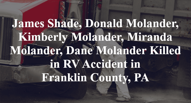 James Shade, Donald Molander, Kimberly Molander, Miranda Molander, Dane Molander Killed in RV Accident in Franklin County, PA