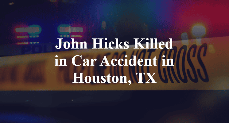 John Hicks Car Accident in Houston, TX