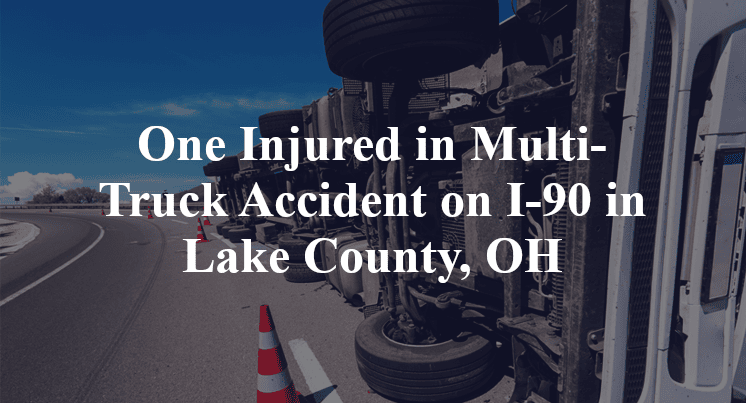 Multi-Truck Accident on I-90 in Lake County, OH