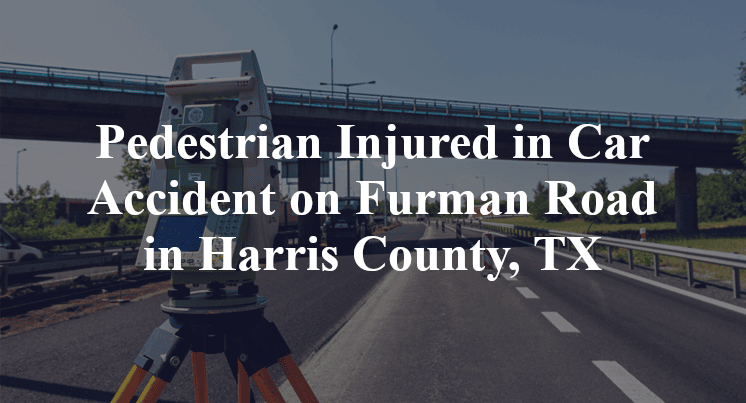Pedestrian Car Accident on Furman Road in Harris County, TX