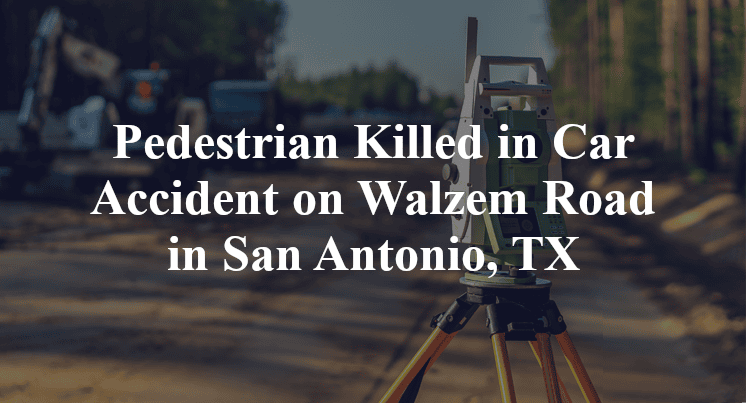 Pedestrian Car Accident on Walzem Road in San Antonio, TX