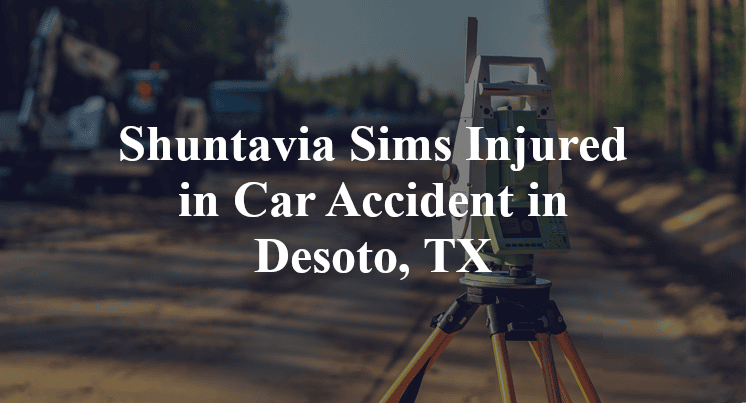 Shuntavia Sims Car Accident in Desoto, TX