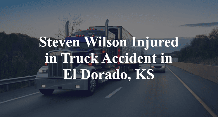 Steven Wilson Injured in Truck Accident in El Dorado, KS
