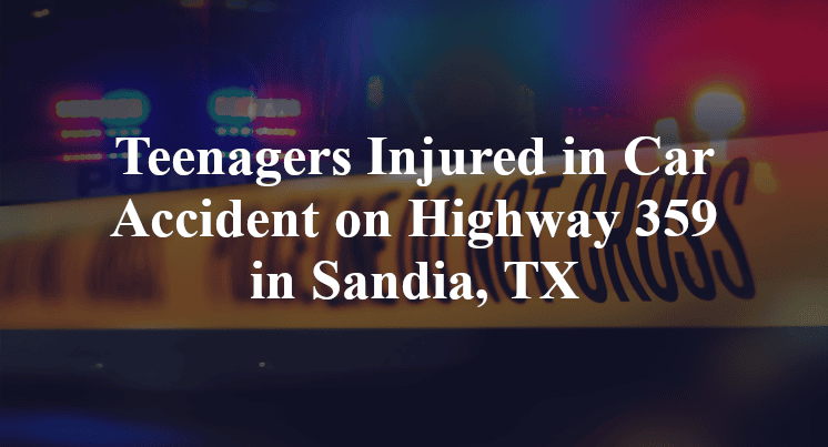 Teenagers Injured in Car Accident on Highway 359 in Sandia, TX