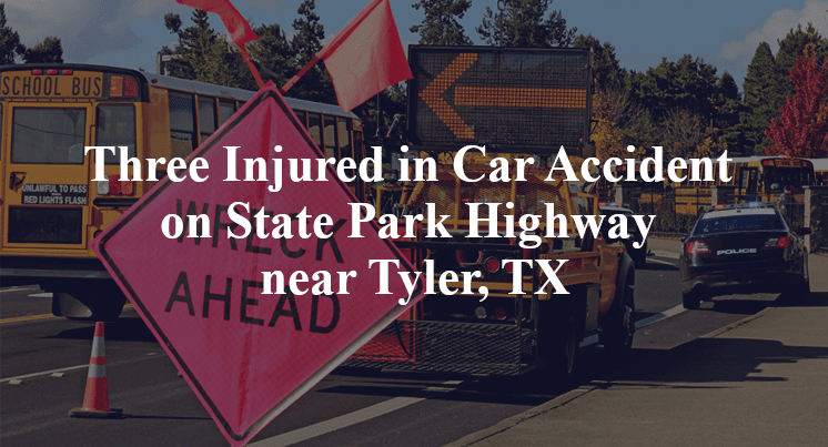 Three Injured in Car Accident on State Park Highway near Tyler, TX
