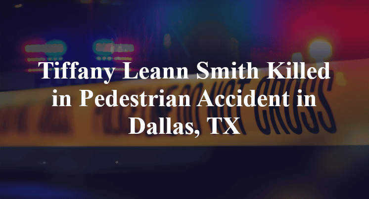 Tiffany Leann Smith Killed in Pedestrian Accident in Dallas, TX