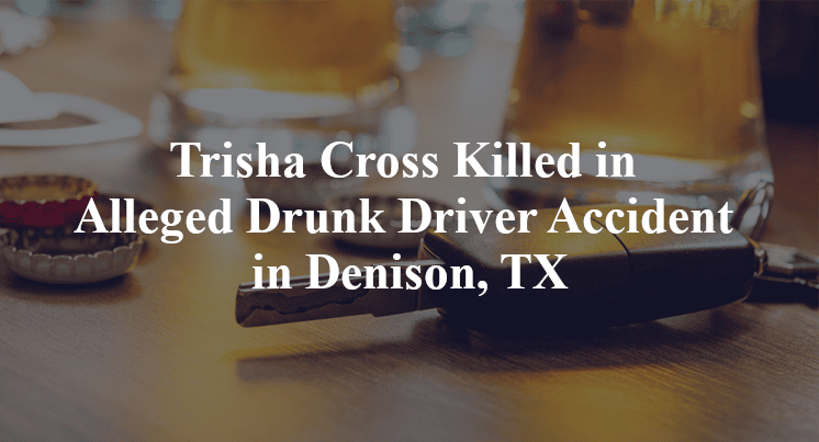 Trisha Cross Killed in Alleged Drunk Driver Accident in Denison, TX