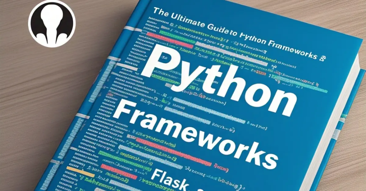 The Ultimate Guide to Python Frameworks