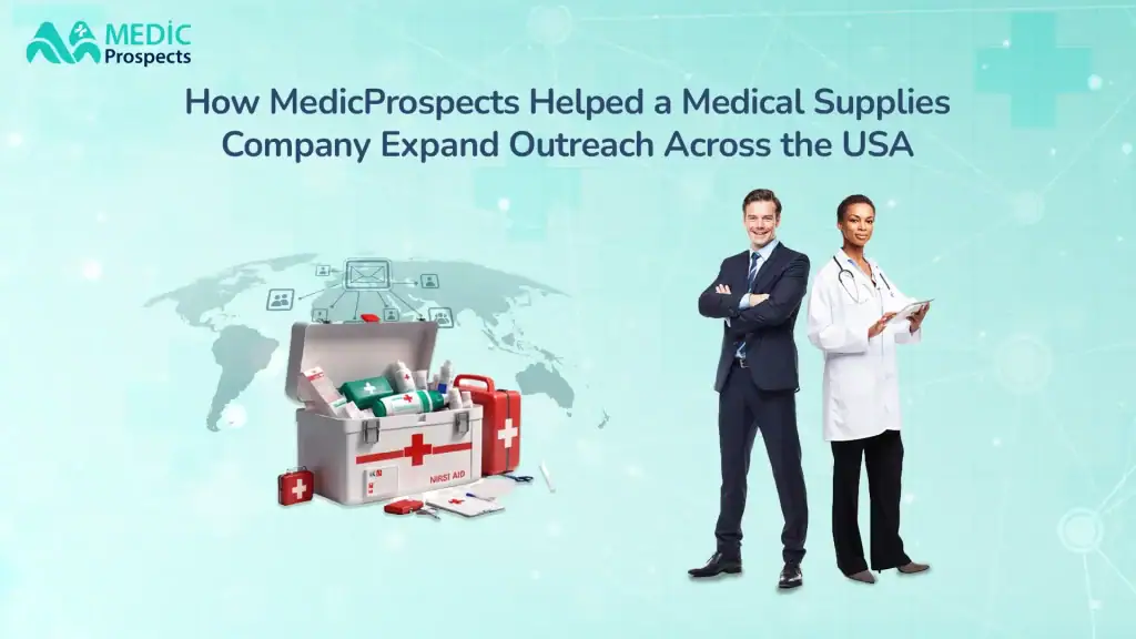 How MedicProspects Helped a Medical Supplies Company Expand Outreach Across the USA